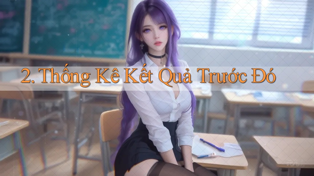 2. Thống Kê Kết Quả Trước Đó 2. Thống Kê Kết Quả Trước Đó