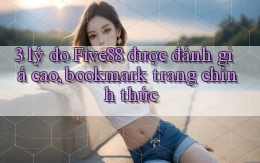 3 lý do Five88 được đánh giá cao, bookmark trang chính thức