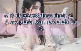 6 lý do Five88 được đánh giá cao phiên bản mới nhất 2026