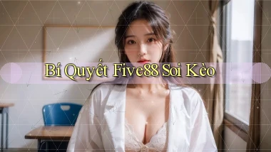 bí quyết five88 soi kèo