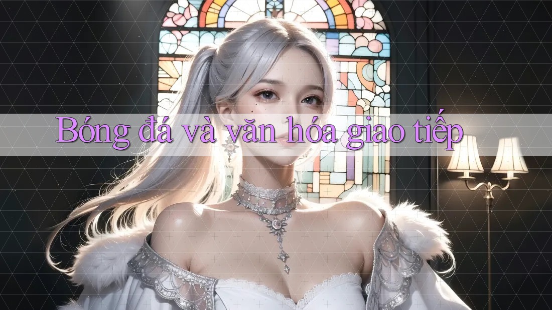 Bóng đá và văn hóa giao tiếp