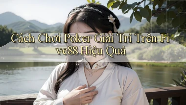 cách chơi poker giải trí trên five88 hiệu quả