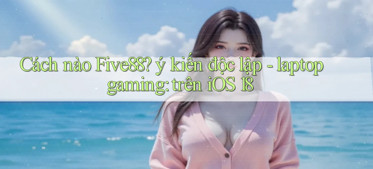 five88   Đăng Nhập   Link Mới Nền Tảng Game