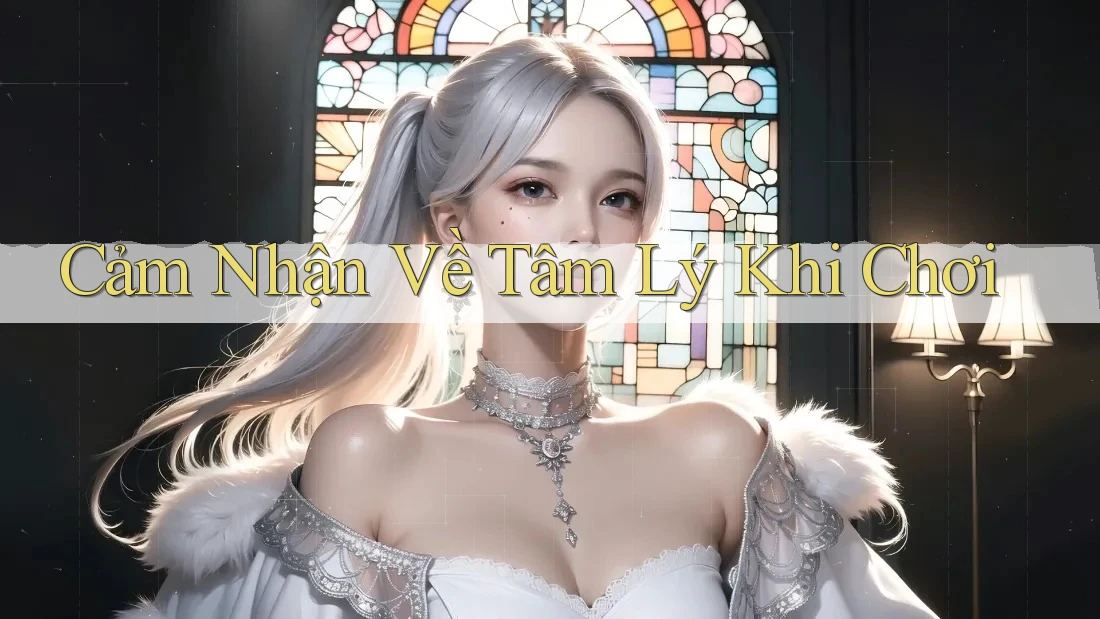 Cảm Nhận Về Tâm Lý Khi Chơi Cảm Nhận Về Tâm Lý Khi Chơi