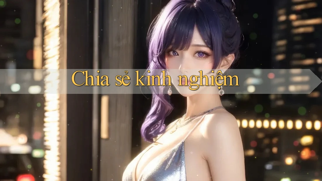 Chia Sẻ Kinh Nghiệm Chia Sẻ Kinh Nghiệm