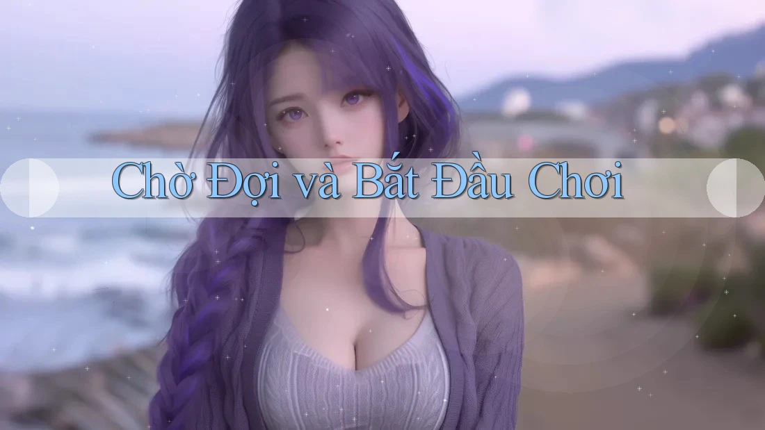 Chờ Đợi và Bắt Đầu Chơi Chờ Đợi và Bắt Đầu Chơi