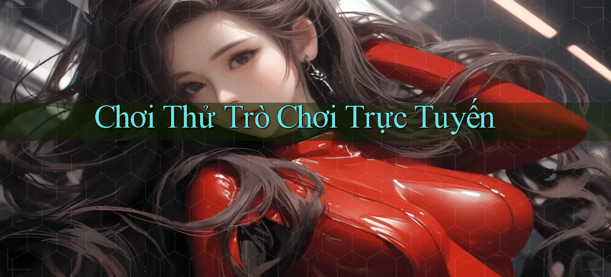 Chơi thử Trò chơi trực tuyến