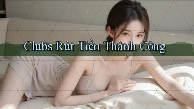 Clubs Rút tiền thành công