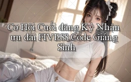 cơ hội cuối đăng ký nhận ưu đãi five88 code giáng sinh