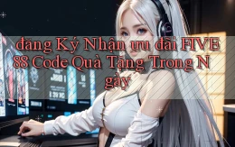đăng ký nhận ưu đãi five88 code quà tặng trong ngày