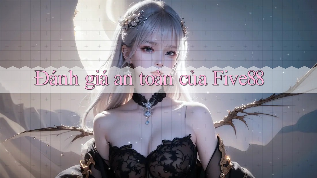 Đánh giá an toàn của Five88 Đánh giá an toàn của Five88