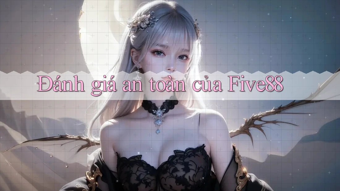 Đánh giá an toàn của Five88