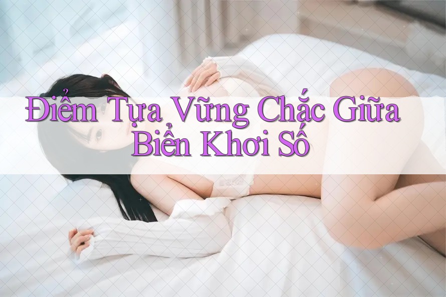 Điểm Tựa Vững Chắc Giữa Biển Khơi Số Điểm Tựa Vững Chắc Giữa Biển Khơi Số