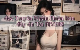 đọc truyện ngắn phiên bản đầy đủ tại five88