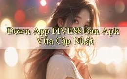 down app five88 bản apk vừa cập nhật