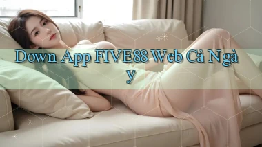down app five88 web cả ngày