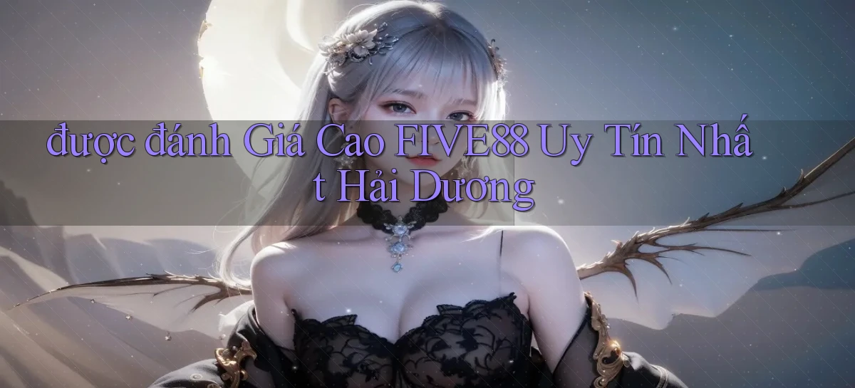 được đánh giá cao five88 uy tín nhất Hải Dương