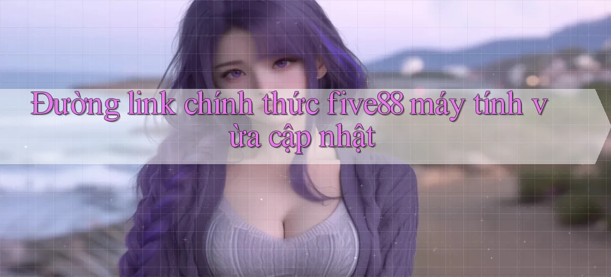 five88   Đăng Nhập   Link Mới Nền Tảng Game