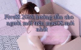 Five88 2026 hướng dẫn cho người mới trên macOS mới nhất