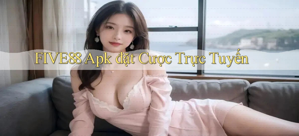 five88  apk đặt cược trực tuyến