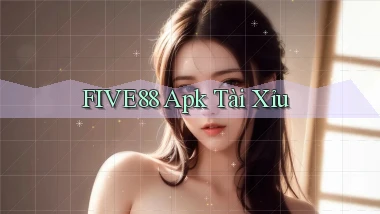 five88 apk tài xỉu