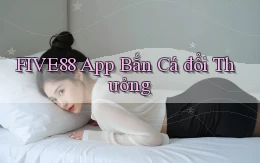 five88 app bắn cá đổi thưởng
