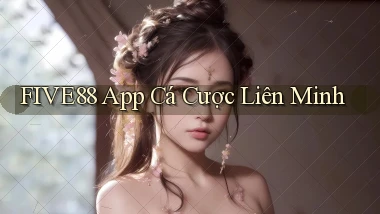five88 app cá cược liên minh