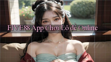 five88 app chơi lô đề online