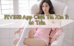 five88 app chơi tài xỉu rút tiền