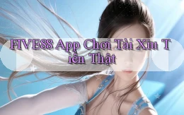five88 app chơi tài xỉu tiền thật