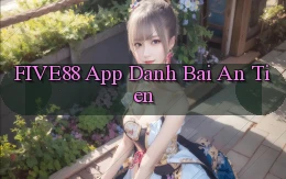 five88 app đánh bài an tiền
