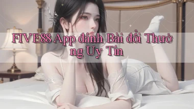 five88 app đánh bài đổi thưởng uy tín
