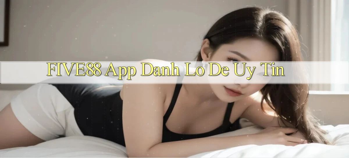 five88 app đánh lô de uy tín