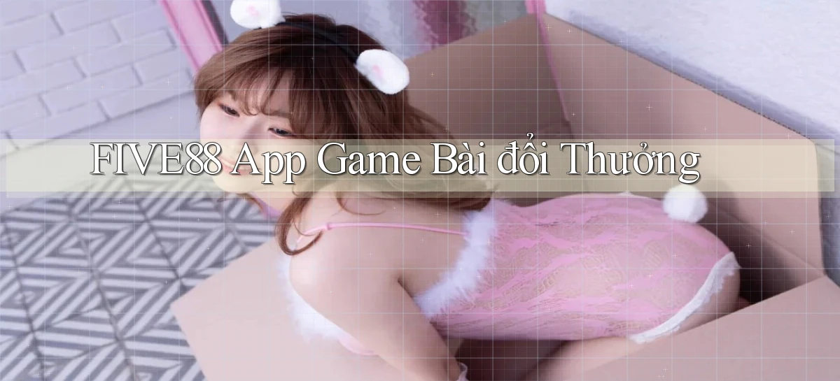 five88 app game bài đổi thưởng