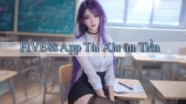 five88 app tài xỉu ăn tiền