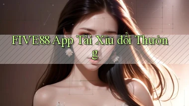 five88 app tài xỉu đổi thưởng