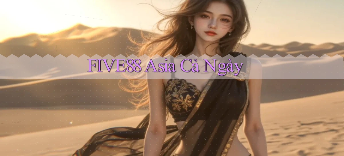 five88 asia cả ngày