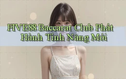 five88  baccarat club phát hành tính năng mới