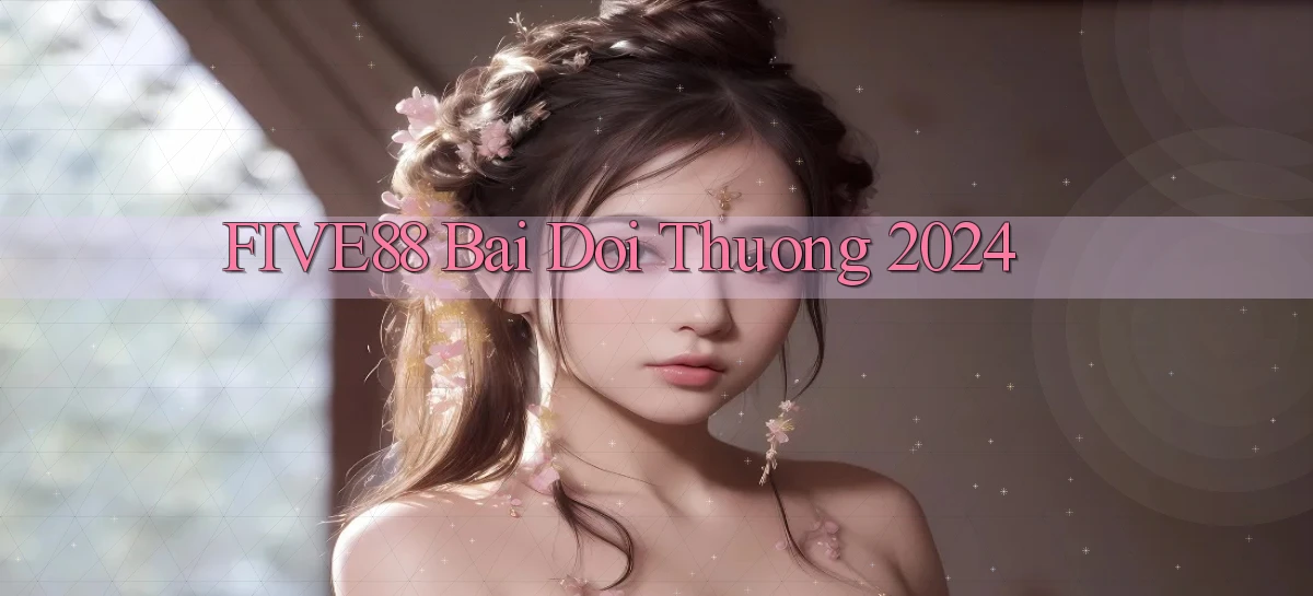 five88 bai doi thuong 2024
