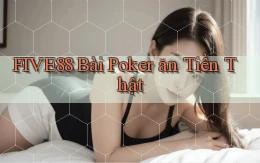 five88 bài poker ăn tiền thật