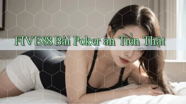 five88 bài poker ăn tiền thật