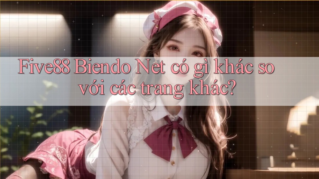 Five88 Biendo Net có gì khác so với các trang khác? Five88 Biendo Net có gì khác so với các trang khác?