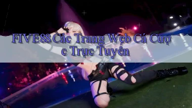 five88  các trang web cá cược trực tuyến
