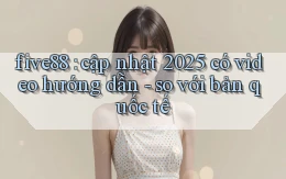 five88 cập nhật 2025 có video hướng dẫn   so với bản quốc tế