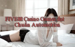 five88  casino games đạt chuẩn automotion