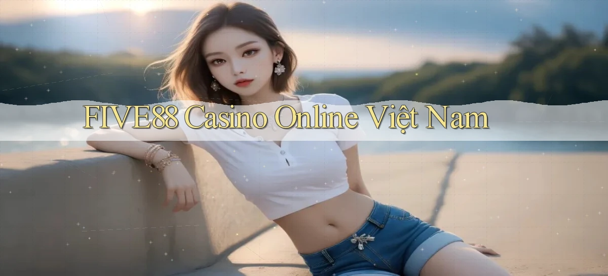 five88 casino online việt nam