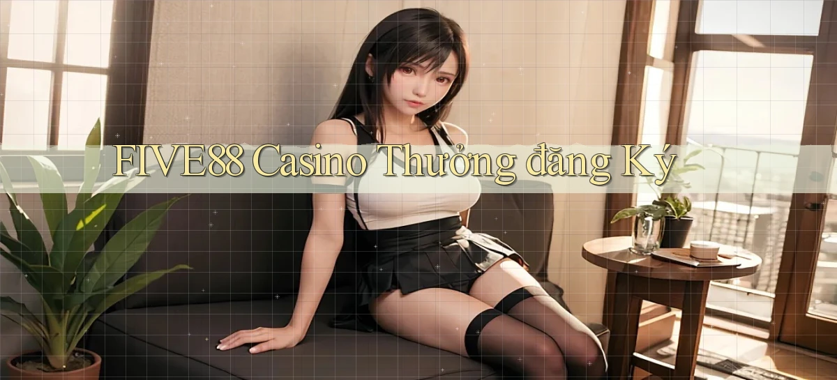 five88 casino thưởng đăng ký