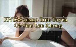 five88 casino trực tuyến có gian lận không