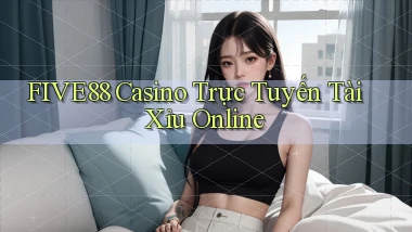 five88 casino trực tuyến tài xỉu online