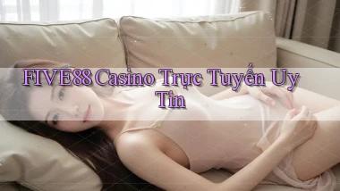 five88 casino trực tuyến uy tín